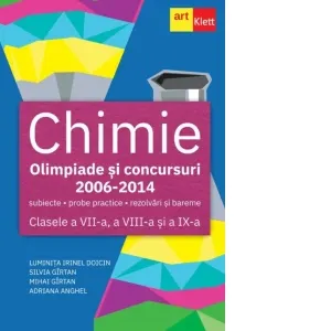 Chimie. Olimpiade si concursuri - subiecte, probe practice, rezolvari si bareme. Clasele a VII-a, a VIII-a, si a IX-a