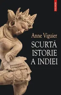 Scurtă istorie a Indiei - Paperback brosat - Anne Viguier