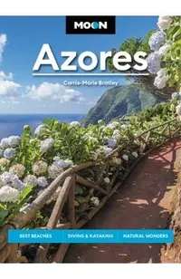 Moon Azores: Best Beaches, Diving & Kayaking, Natural Wonders