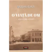 O viata de om - asa cum a fost