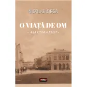 O viata de om - asa cum a fost