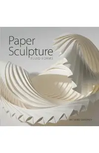 Paper Sculpture: Fluid Forms