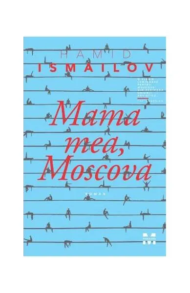 Mama mea, Moscova - Paperback brosat - Hamid Ismailov