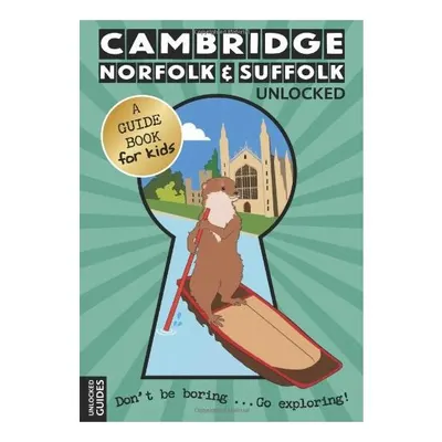 Cambridge Norfolk Suffolk Unlocked