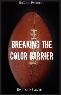 Breaking the Color Barrier: The Story of the First African American NFL Head Coach, Frederick Douglass Fritz Pollard