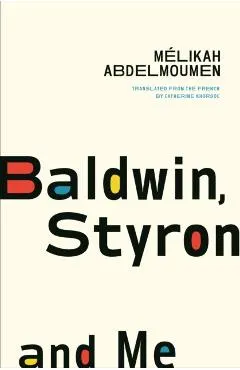 Baldwin, Styron, and Me