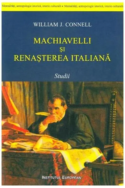 Machiavelli și renașterea italiană. Studii - Paperback brosat - William J. Connell