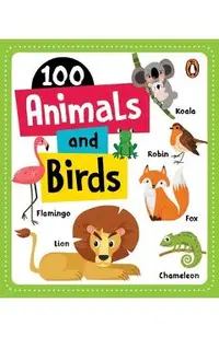 100 Animals & Birds: Board Book of First 100 Most Important Animals & Birds for Preschool Kids, Toddlers [Penguin Early Learning Series]