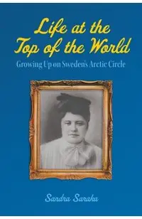 Life at the Top of the World: Growing Up on Sweden's Arctic Circle