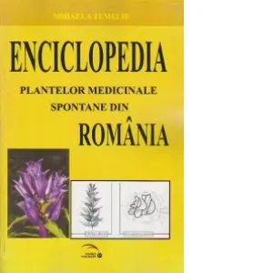 Enciclopedia plantelor medicinale spontane din Romania
