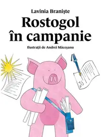 Rostogol în campanie - Hardcover - Lavinia Branişte
