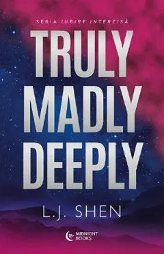 Truly Madly Deeply. Seria Iubire interzisa Vol.1