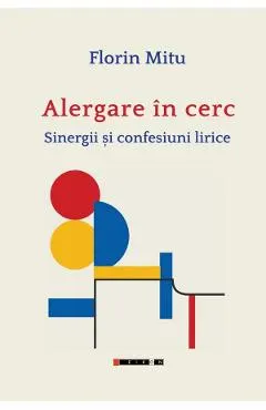 Alergare in cerc. Sinergii si confesiuni lirice