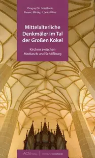 Mittelalterliche Denkmäler im Tal der Großen Kokel - Paperback brosat - Dragoș Năstăsoiu, Lóránd Kiss, Ferenc Mihály