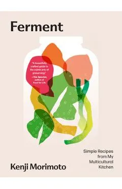 Ferment: Simple Recipes from My Multicultural Kitchen