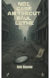 Noi, care am trecut raul Lethe