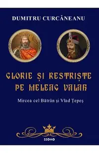Glorie si restriste pe meleag valah