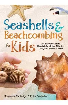 Seashells & Beachcombing for Kids: An Introduction to Beach Life of the Atlantic, Gulf, and Pacific Coasts