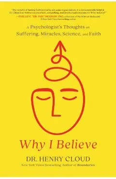 Why I Believe: A Psychologist's Thoughts on Suffering, Miracles, Science, and Faith