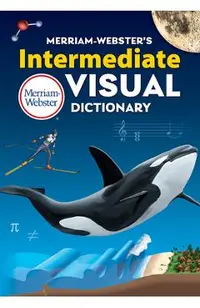 Merriam-Webster's Intermediate Visual Dictionary