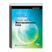 A Short Way to Macroeconomics Core - Revisited and Added Edition