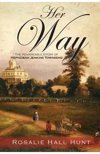 Her Way: The Remarkable Story of Hephzibah Jenkins Townsend