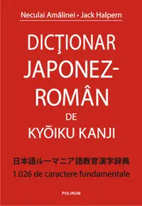 Dicționar japonez-român de Kyōiku Kanji. 1.026 de caractere fundamentale
