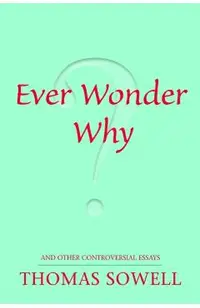 Ever Wonder Why?: And Other Controversial Essays