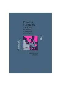 Prinde-i înainte de a cădea. Noi abordări în tratamentul prăbușirii psihice - Paperback brosat - Christopher Bollas