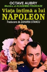 Viața intimă a lui Napoleon - Paperback brosat - Octave Aubry