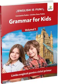 Grammar for kids. Volumul 1. English is Fun - Paperback - Constantin Paidos, Cristina Dana Paidos