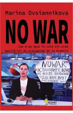 No war. Cum m-am opus in cele din urma masinariei de propaganda de la Kremlin