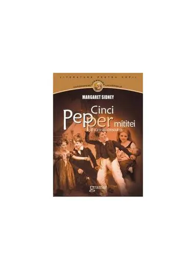 Cinci Pepper mititei si cum au crescut ei - Paperback - Margaret Sidney