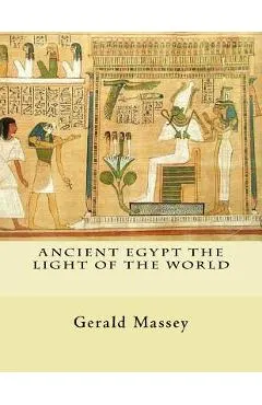 Ancient Egypt The Light of the World: Vol. 1 and 2