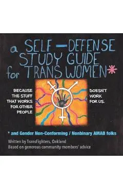 A Self-Defense Study Guide for Trans Women and Gender Non-Conforming / Nonbinary Amab Folks