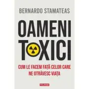 Oameni toxici. Cum le facem fata celor care ne otravesc viata