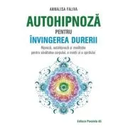 Autohipnoza pentru invingerea durerii. Hipnoza, autohipnoza si meditatie pentru sanatatea corpului, a mintii si a spiritului