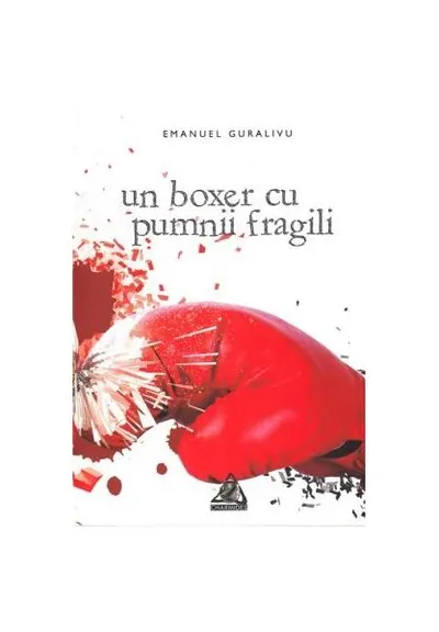Un boxer cu pumnii fragili - Paperback brosat - Emanuel Guralivu