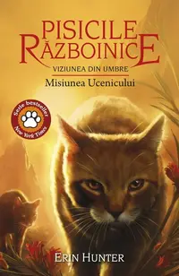 Pisicile războinice. Viziunea din umbre. Misiunea Ucenicului (Vol. 31) - Paperback brosat - Erin Hunter