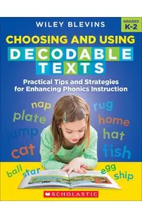 Choosing and Using Decodable Texts: Practical Tips and Strategies for Enhancing Phonics Instruction