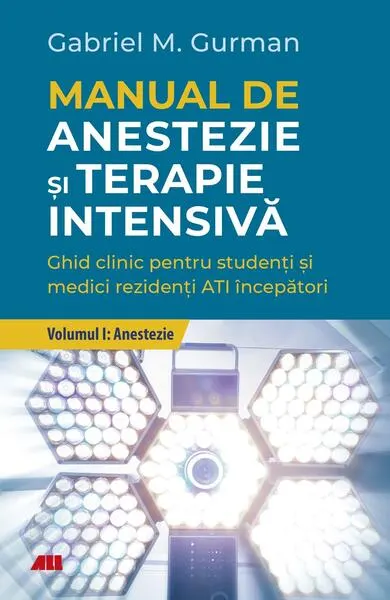 Anestezie. Manual de anestezie şi terapie intensivă (Vol. 1) - Paperback brosat - Gabriel M. Gurman