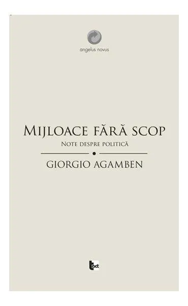Mijloace fără scop. Note despre politică - Paperback brosat - Giorgio Agamben