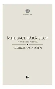 Mijloace fără scop. Note despre politică - Paperback brosat - Giorgio Agamben