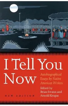 I Tell You Now (Second Edition): Autobiographical Essays by Native American Writers