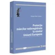 Protectia marcilor neinregistrate la nivelul Uniunii Europene