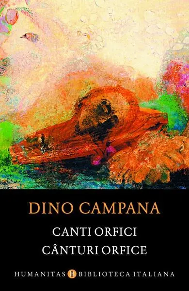 Canti orfici / Cânturi orfice - Paperback brosat - Dino Campana