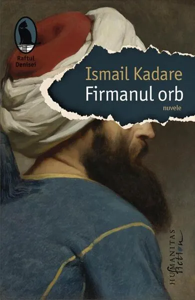 Firmanul orb - Paperback brosat - Ismail Kadare
