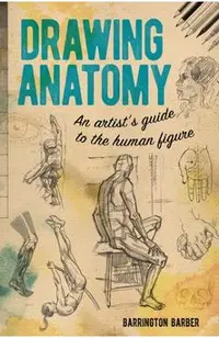 Drawing Anatomy: An Artist's Guide to the Human Figure
