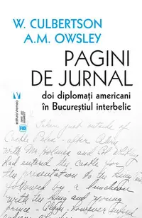 Pagini de jurnal. Doi diplomați americani în Bucureștiul interbelic - Paperback brosat - A.M. Owsley, W.S. Culbertson