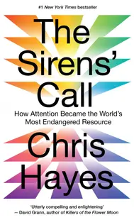 The Sirens' Call: How Attention Became the World’s Most Endangered Resource